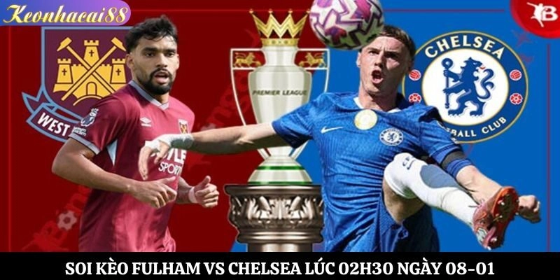 Soi kèo Fulham vs Chelsea